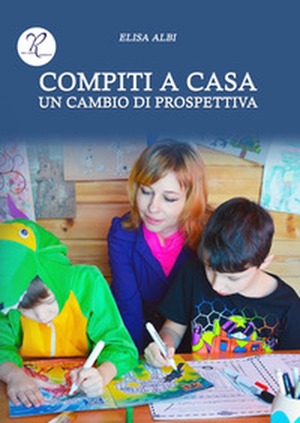 Compiti a casa. Un cambio di prospettiva - Librerie.coop Compiti a casa. Un cambio di prospettiva - Librerie.coop