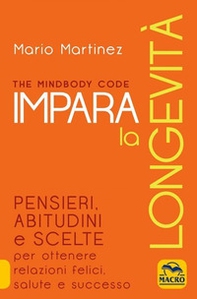 The mindbody code. Impara la longevità - Librerie.coop The mindbody code. Impara la longevità - Librerie.coop