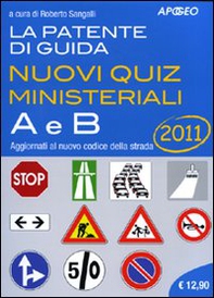 La patente di guida A e B. Nuovi quiz ministeriali - Librerie.coop