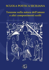 Tenzone sulla natura dell'amore e altri componimenti scelti - Librerie.coop