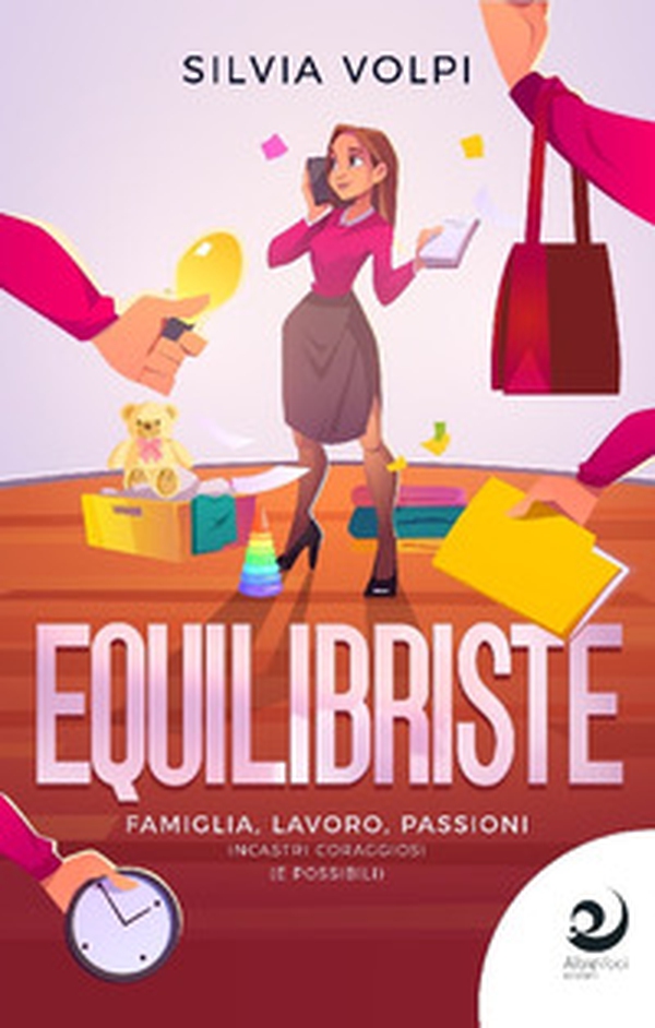 Equilibriste. Famiglia, lavoro, passioni. Incastri coraggiosi (e possibili) - Librerie.coop Equilibriste. Famiglia, lavoro, passioni. Incastri coraggiosi (e possibili) - Librerie.coop