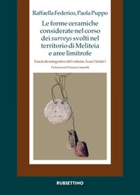 Le forme ceramiche considerate nel corso dei surveys svolti nel territorio di Meliteia e aree limitrofe. Fascicolo integrativo del volume «Acaia Ftiotide I» - Librerie.coop