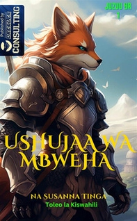 The Fox Knight. Ushujaawa Mbweha. Tukio la anza-The beginning of a long Adventure - Vol. 1 - Librerie.coop