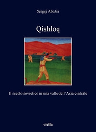 Qishloq. Il secolo sovietico in una valle dell'Asia centrale - Librerie.coop