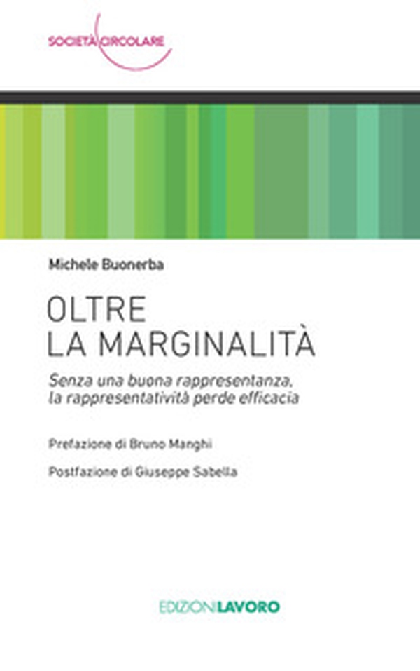 Oltre la marginalità. Senza una buona rappresentanza, la rappresentatività perde efficacia - Librerie.coop Oltre la marginalità. Senza una buona rappresentanza, la rappresentatività perde efficacia - Librerie.coop