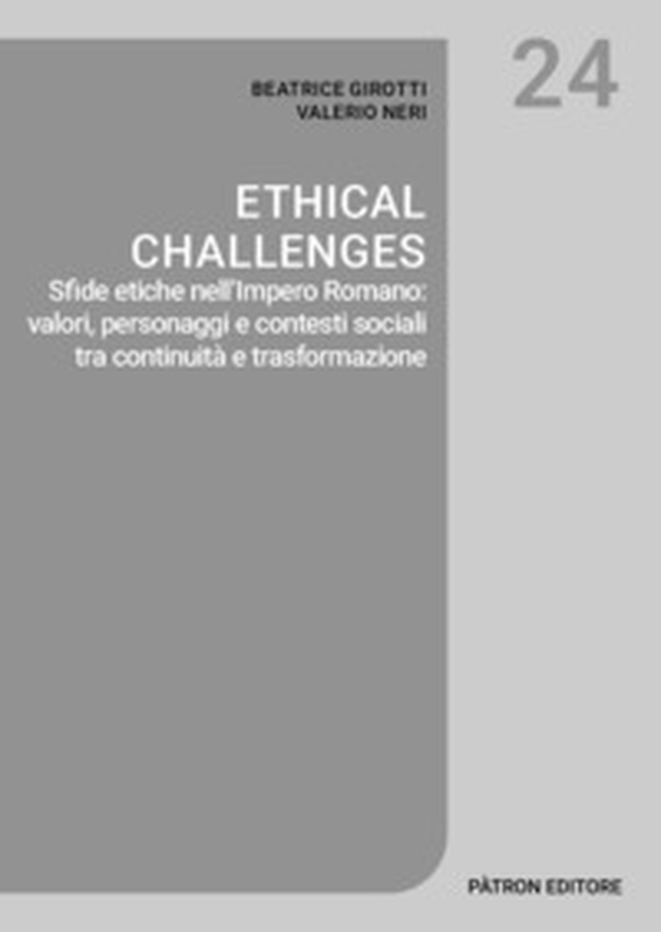 Ethical challenges. Sfide etiche nell'Impero Romano: valori, personaggi e contesti sociali tra continuità e trasformazione - Librerie.coop Ethical challenges. Sfide etiche nell'Impero Romano: valori, personaggi e contesti sociali tra continuità e trasformazione - Librerie.coop