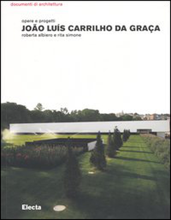 João Luís Carrilho da Graça. Opere e progetti - Librerie.coop João Luís Carrilho da Graça. Opere e progetti - Librerie.coop