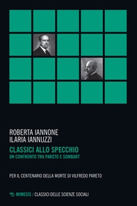 Classici allo specchio. Un confronto tra Pareto e Sombart - Librerie.coop Classici allo specchio. Un confronto tra Pareto e Sombart - Librerie.coop