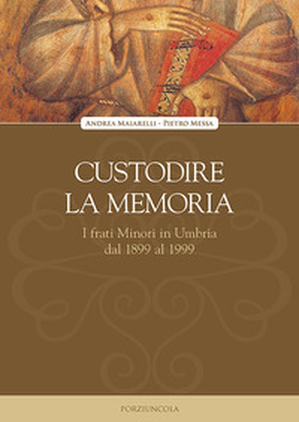 Custodire la memoria. I frati Minori in Umbria dal 1899 al 1999 - Librerie.coop Custodire la memoria. I frati Minori in Umbria dal 1899 al 1999 - Librerie.coop