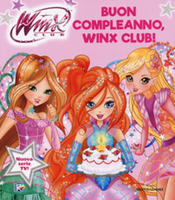 Buon compleanno, Winx Club! - Librerie.coop Buon compleanno, Winx Club! - Librerie.coop