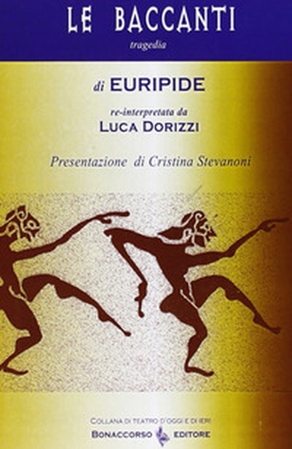 Le baccanti di Euripide - Librerie.coop Le baccanti di Euripide - Librerie.coop