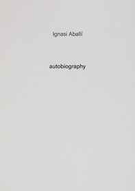 Ignasi Aballí. Autobiography - Vol. 10 - Librerie.coop