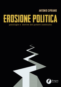 Erosione politica. Patologie e derive del potere costituito - Librerie.coop