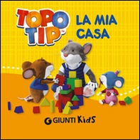 La mia casa. Topo Tip - Librerie.coop La mia casa. Topo Tip - Librerie.coop