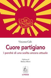 Cuore partigiano. I perché di una scelta ancora attuale - Librerie.coop