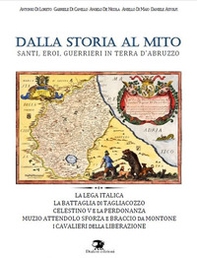 Dalla storia al mito. Santi, eroi, guerrieri in terra d'Abruzzo - Librerie.coop