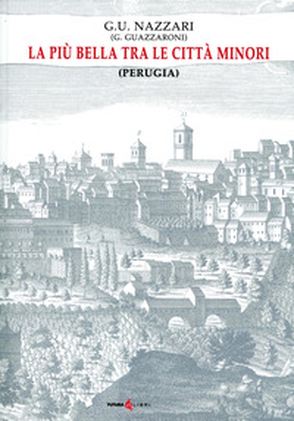La più bella tra le città minori (Perugia) - Librerie.coop La più bella tra le città minori (Perugia) - Librerie.coop
