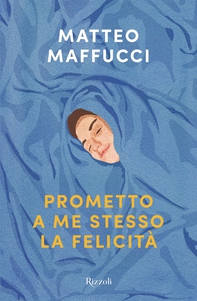 Prometto a me stesso la felicità - Librerie.coop