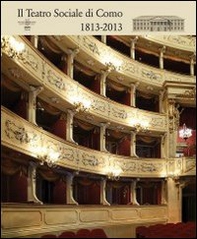 Il Teatro Sociale di Como. 1813-2013 - Librerie.coop