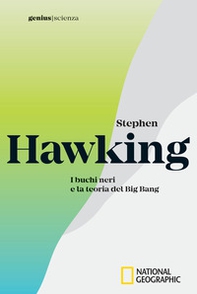 Stephen Hawking. I buchi neri e la teoria del Big Bang - Librerie.coop