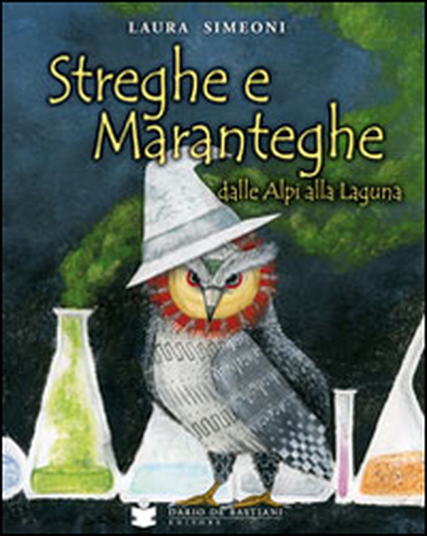 Streghe e maranteghe dalle Alpi alla laguna - Librerie.coop Streghe e maranteghe dalle Alpi alla laguna - Librerie.coop