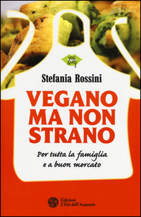 Vegano ma non strano. Per tutta la famiglia e a buon mercato - Librerie.coop Vegano ma non strano. Per tutta la famiglia e a buon mercato - Librerie.coop