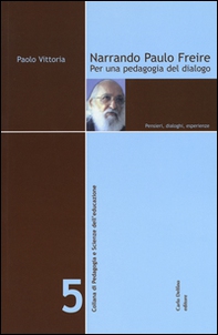 Narrando Paulo Freire. Per una pedagogia del dialogo. Pensieri, dialoghi, esperienze - Librerie.coop