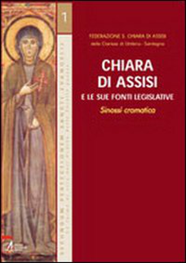 Chiara di Assisi e le sue fonti legislative. Sinossi cromatica - Librerie.coop Chiara di Assisi e le sue fonti legislative. Sinossi cromatica - Librerie.coop