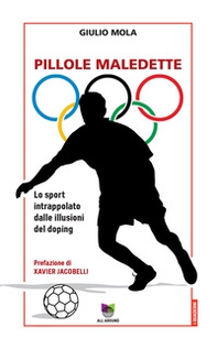 Pillole maledette. Lo sport intrappolato dalle illusioni del doping - Librerie.coop