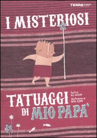 I misteriosi tatuaggi di mio papà - Librerie.coop I misteriosi tatuaggi di mio papà - Librerie.coop