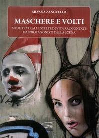Maschere e volti. Sfide teatrali e scelte di vita raccontate dai protagonisti della scena - Librerie.coop Maschere e volti. Sfide teatrali e scelte di vita raccontate dai protagonisti della scena - Librerie.coop
