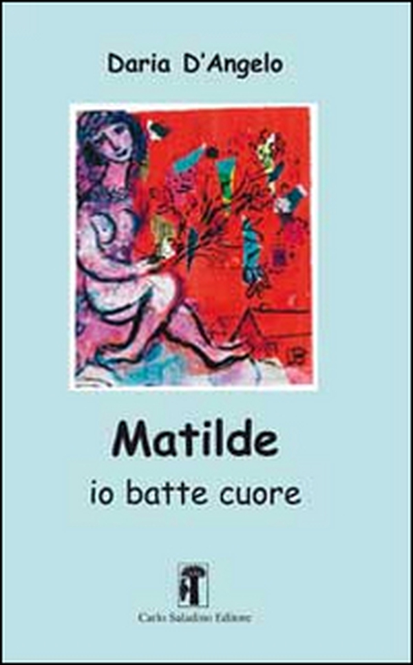 Matilde. Io batte cuore - Librerie.coop Matilde. Io batte cuore - Librerie.coop