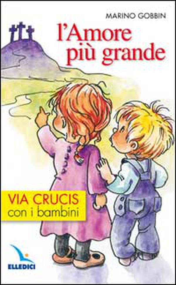 L'amore più grande. Via crucis con i bambini - Librerie.coop L'amore più grande. Via crucis con i bambini - Librerie.coop