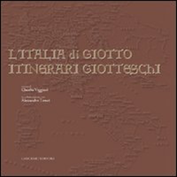 L'Italia di Giotto. Itinerari giotteschi - Librerie.coop L'Italia di Giotto. Itinerari giotteschi - Librerie.coop