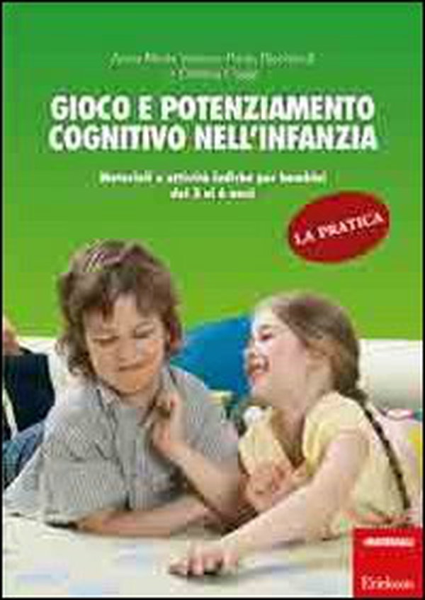 Gioco e potenziamento cognitivo nell'infanzia. La pratica. Materiali e attività ludiche per bambini dai 3 ai 6 anni - Librerie.coop Gioco e potenziamento cognitivo nell'infanzia. La pratica. Materiali e attività ludiche per bambini dai 3 ai 6 anni - Librerie.coop