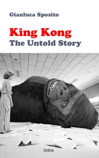 King Kong: the untold story - Librerie.coop