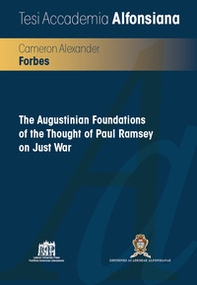 The Augustinian Foundations of the thought of Paul Ramsey on just war - Librerie.coop