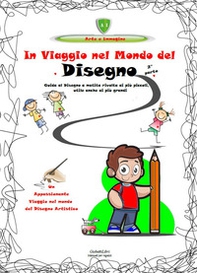 In viaggio nel mondo del disegno. Un appassionante viaggio nel mondo del disegno artistico - Librerie.coop