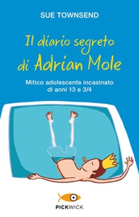 Il diario segreto di Adrian Mole. Mitico adolescente incasinato di anni 13 e 3/4 - Librerie.coop