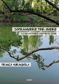 Sopravvivere per vivere. La mia vittoria contro il Covid - Librerie.coop Sopravvivere per vivere. La mia vittoria contro il Covid - Librerie.coop