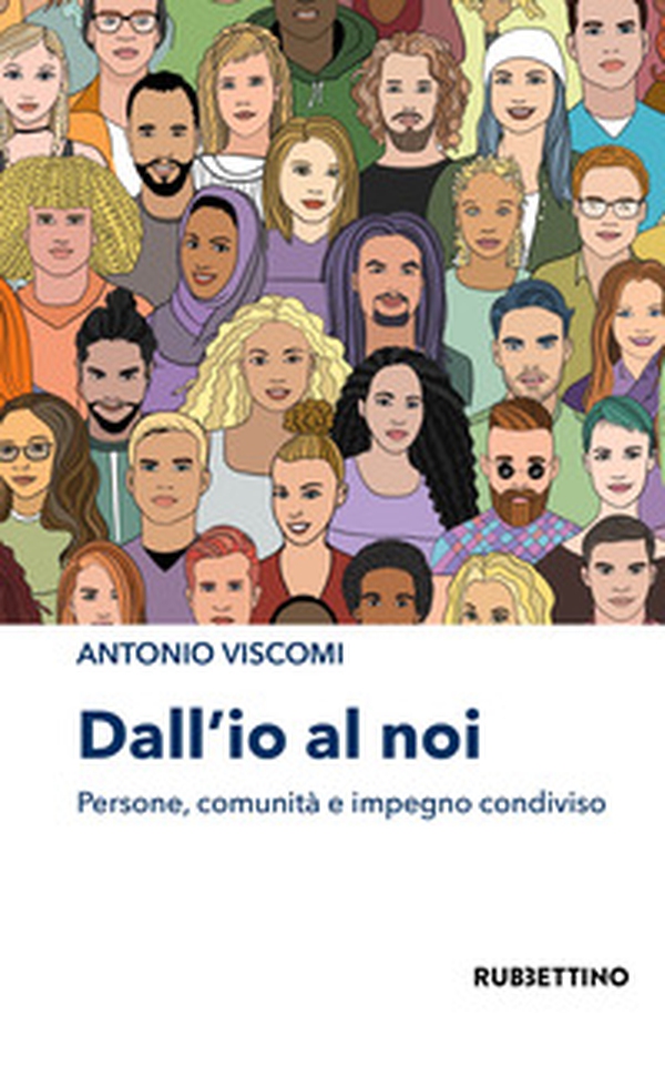 Dall'io al noi. Persone, comunità e impegno condiviso - Librerie.coop Dall'io al noi. Persone, comunità e impegno condiviso - Librerie.coop