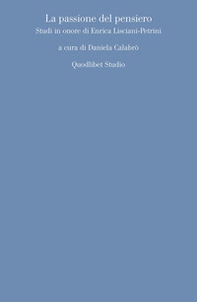 La passione del pensiero. Studi in onore di Enrica Lisciani-Petrini - Librerie.coop