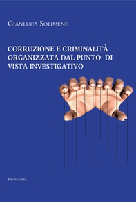 Corruzione e criminalità organizzata dal punto di vista investigativo - Librerie.coop