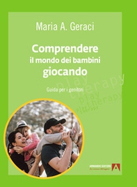 Comprendere il mondo dei bambini giocando. Guida per i genitori - Librerie.coop Comprendere il mondo dei bambini giocando. Guida per i genitori - Librerie.coop