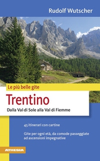 Le più belle gite. Trentino. Dalla Val di Sole alla Val di Fiemme - Librerie.coop