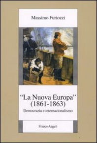 La «Nuova Europa» (1861-1863). Democrazia e internazionalismo - Librerie.coop