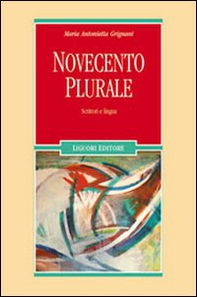 Novecento plurale. Scrittori e lingua - Librerie.coop