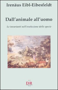 Dall'animale all'uomo. Le invarianti nell'evoluzione delle specie - Librerie.coop