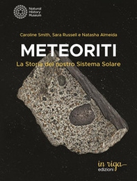 Meteoriti. La storia del nostro Sistema Solare - Librerie.coop