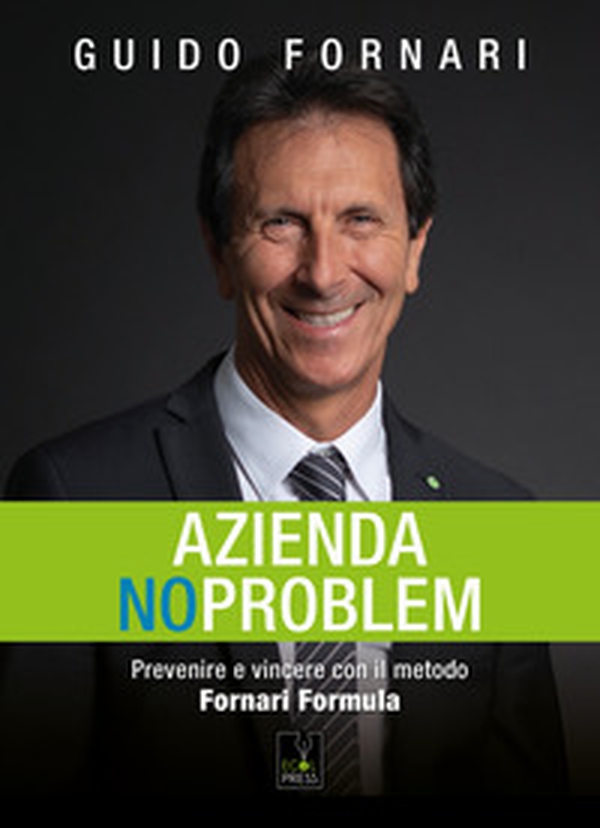 Azienda no problem. Prevenire e vincere con il metodo Fornari Formula - Librerie.coop Azienda no problem. Prevenire e vincere con il metodo Fornari Formula - Librerie.coop